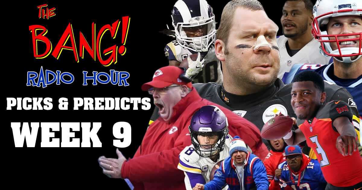  The Bang Radio Hour NFL PICKS n PREDICTS for WEEK 9
