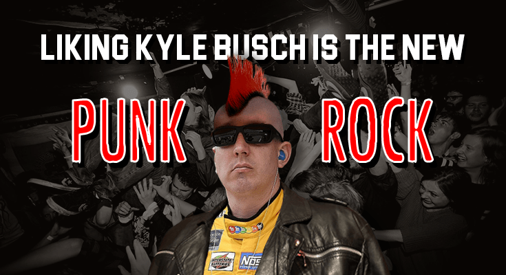 liking-kyle-busch-is-the-new-punk-rock