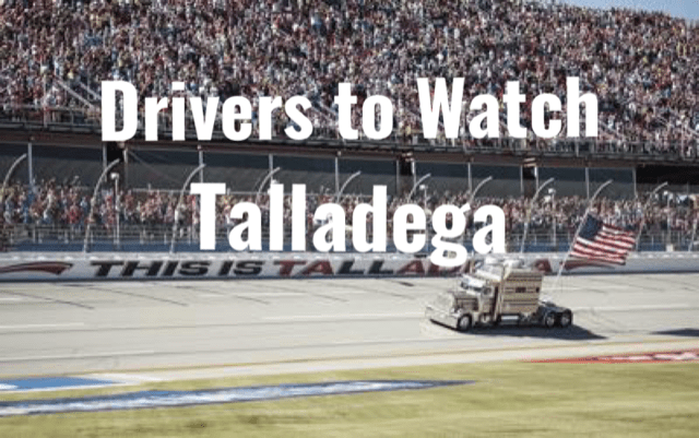  Drivers to Watch: Talladega