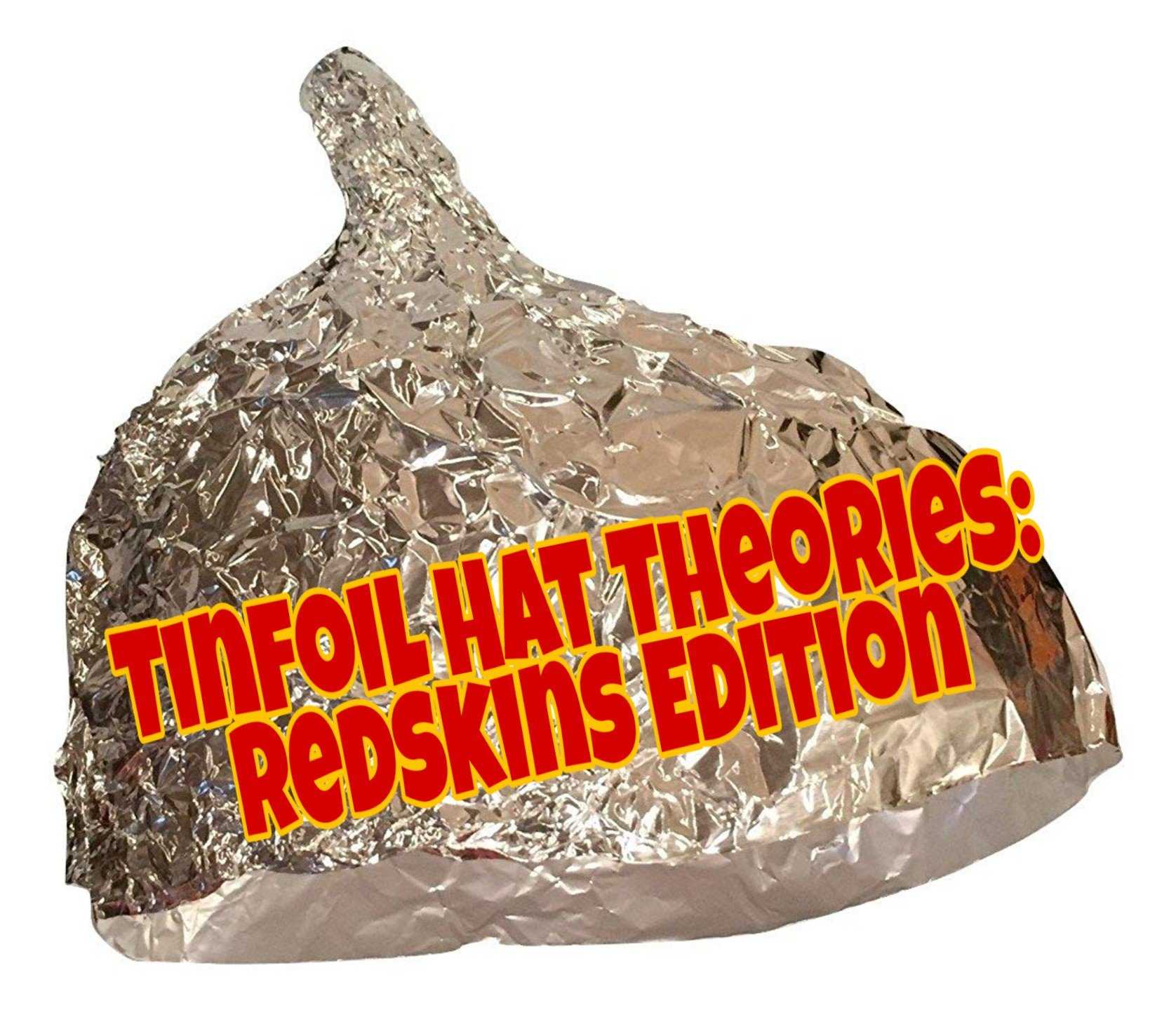  Tinfoil Hat Theories: Redskins Edition