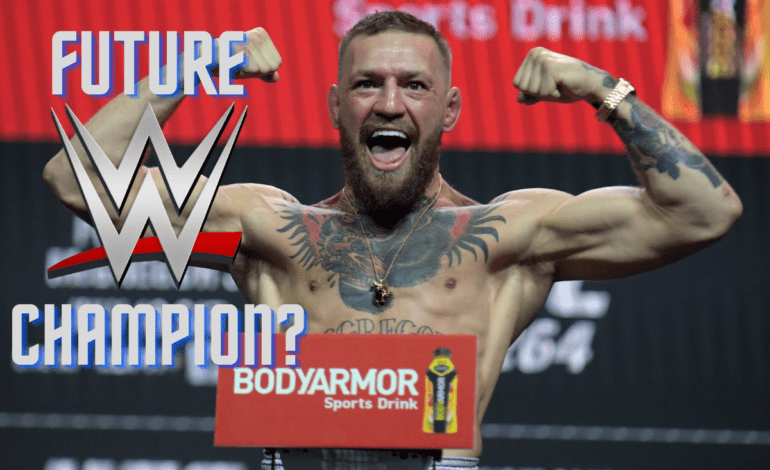 The WWE Needs Conor McGregor (and vice versa)