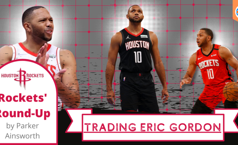  Houston Rockets Round-Up: Trading Eric Gordon