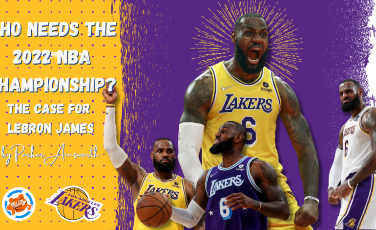  Who NEEDS the 2022 NBA Championship? LeBron
