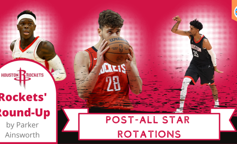  Houston Rockets’ Round-Up: Post-All Star Rotations