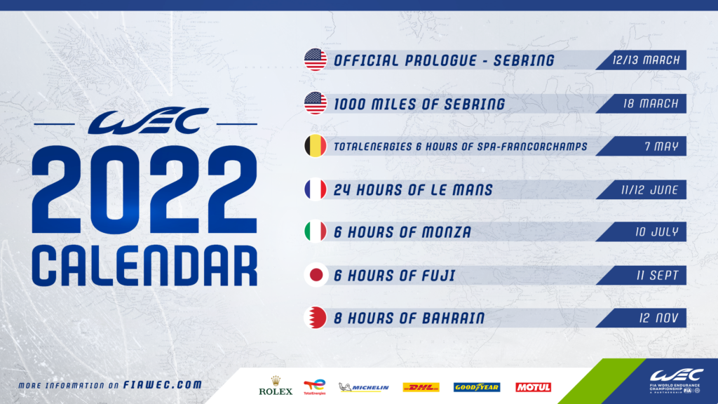 FIA World Endurance Championship race calendar 2022: 1000 miles of Sebring, 6 Hours of Spa, 24 Hours of Le Mans, 6 Hours of Monza, 6 Hours of Fuji, 8 Hours of Bahrain.