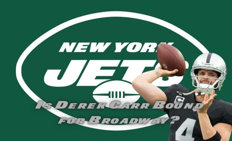 The Jets and Derek Carr: Pros and Cons