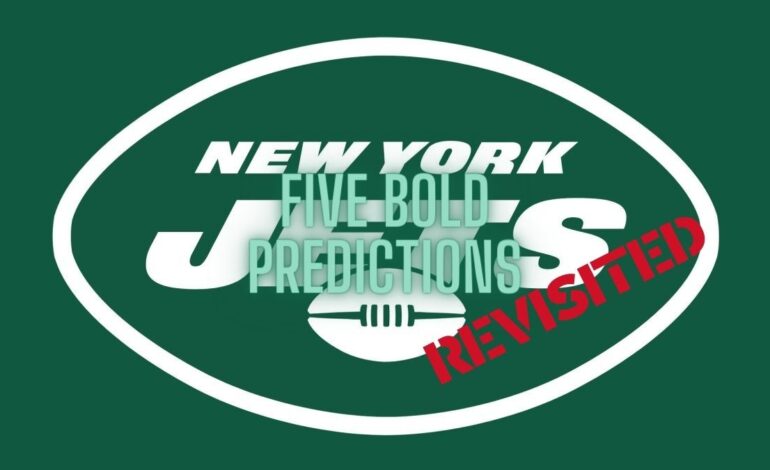  Five Bold New York Jets Predictions: Revisited