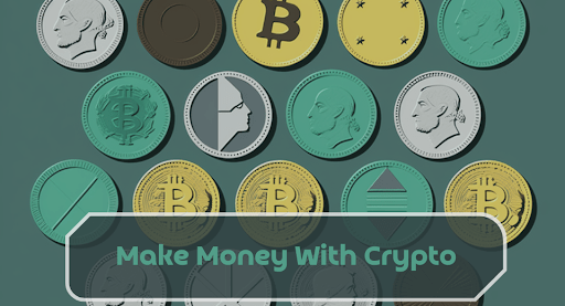  How to Make Money With Crypto